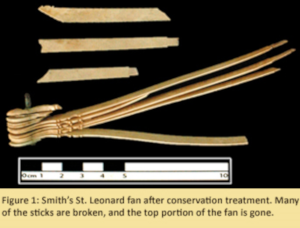 Figure 1: Smith’s St. Leonard fan after conservation treatment. Many of the sticks are broken, and the top portion of the fan is gone.