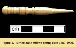 Figure 1. Turned bone stiletto dating circa 1880-1900.