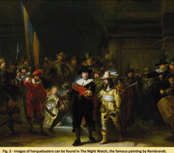 Fig. 2 - Images of harquebusiers can be found in The Night Watch, the famous painting by Rembrandt.