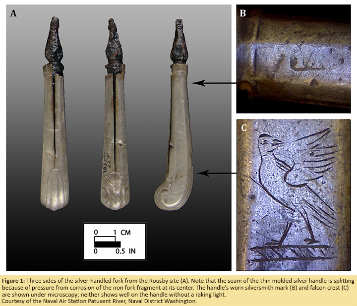 Figure 1: Three sides of the silver-handled fork from the Rousby site (A). Note that the seam of the thin molded silver handle is splitting because of pressure from corrosion of the iron fork fragment at its center. The handle’s worn silversmith mark (B) and falcon crest (C) are shown under microscopy; neither shows well on the handle without a raking light.